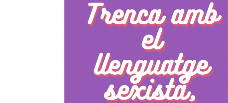 Trenca amb el llenguatge sexista